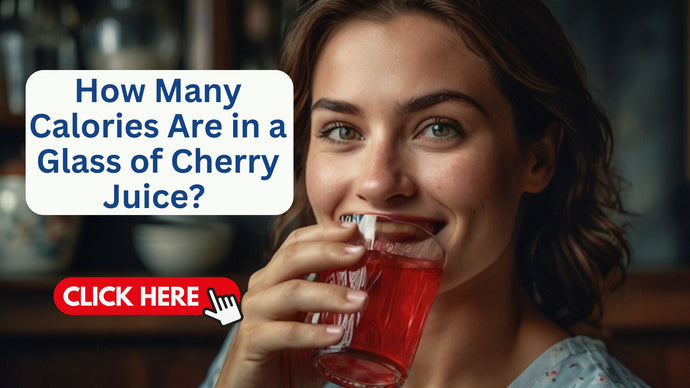 How Many Calories Are in a Glass of Cherry Juice? The Full Nutritional Breakdown