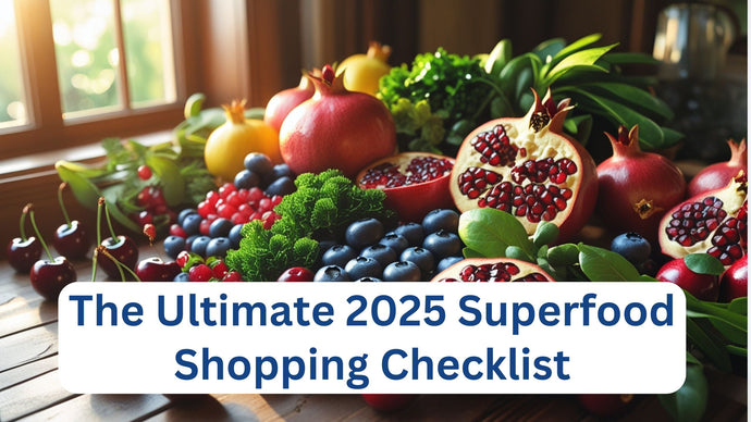 The Ultimate Superfood Shopping Checklist