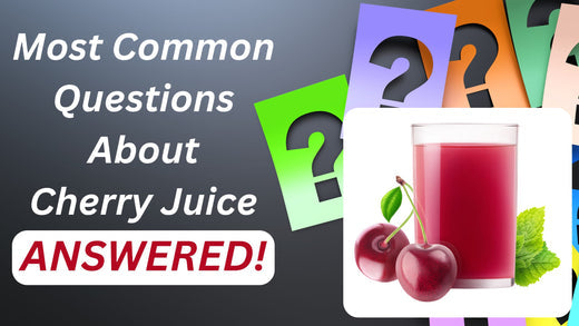 Most Common Questions about Cherry Juice: Your Ultimate Guide to Cherry Juice and Cherry Juice Concentrate