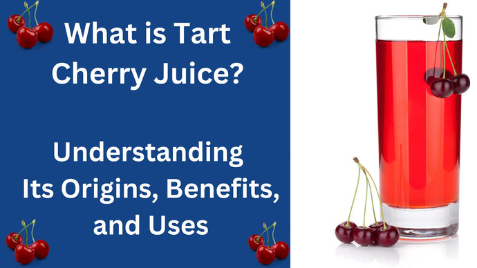 What is Tart Cherry Juice? Understanding Its Origins, Benefits, and Uses