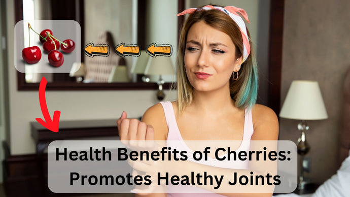 Health Benefits of Cherries: Arthritis and Gout Relief